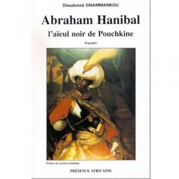 Abraham Hanibal. L'Aieul noir de Pouchkine