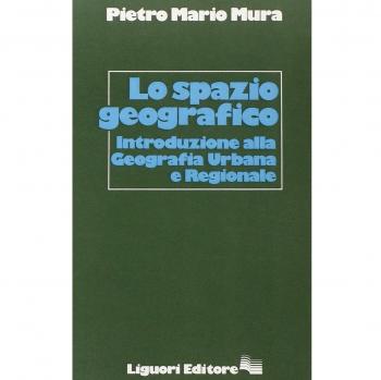Lo spazio geografico. Introduzione alla geografia urbana e regionale