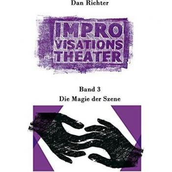 Richter, Dan: Improvisationstheater. Die Magie der Szene