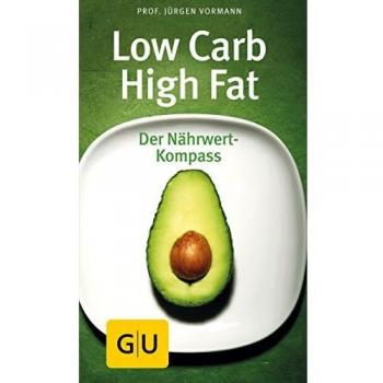 Low Carb High Fat: Der Nährwert Kompass (GU Kompass Gesundheit)