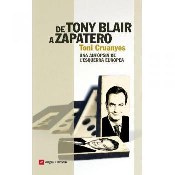 DE TONY BLAIR A ZAPATERO UNA AUTOPSIA DE L'ESQUERRA EUROPEA