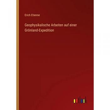 Etienne, Erich: Geophysikalische Arbeiten auf einer Grönland-Expedition