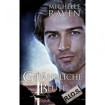 Michelle Raven Gefährliche Beute (R.I.O.S., Band 3)