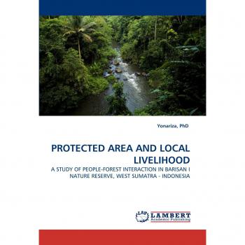 PROTECTED AREA AND LOCAL LIVELIHOOD: A STUDY OF PEOPLE-FOREST INTERACTION IN BARISAN I NATURE RESERVE, WEST SUMATRA - INDONESIA
