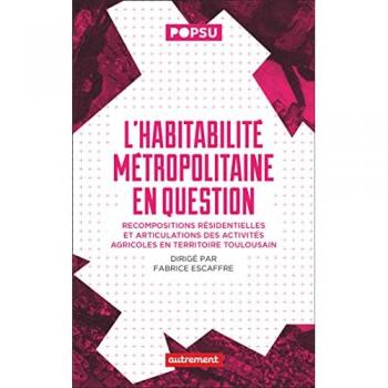 Fabrice Escaffre - L'habitabilité métropolitaine en question: Recompositions résidentielles et articulations des activités agricoles en territoire toulousain - Preis vom 18.09.2025 05:07:49 h