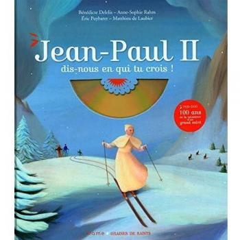 Jean-Paul II, dis-nous en qui tu crois ?