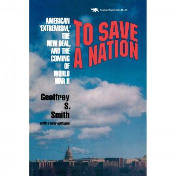 To Save a Nation: American Extremism, the New Deal and the Coming of World War II