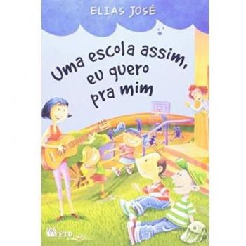 Uma escola assim, eu quero pra mim - coleção segundas histórias