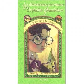 Cauchemar a LA ScierieLes Désastreuses Aventures des orphelins Baudelaire, tome 4 : Cauchemar à la scierie (Les Desastreuses Aventures Des Orphelins Baudelaire / a Series of Unfortunate Events)