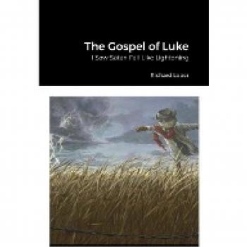 The Gospel of Luke: I Saw Satan Fall Like Lightening