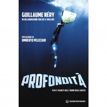 Profondità. Vita e segreti dell'uomo degli abissi
