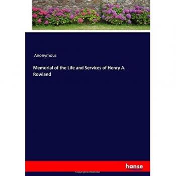 Memorial of the Life and Services of Henry A. Rowland
