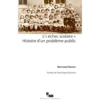 L'échec Scolaire - Histoire D'un Problème Public