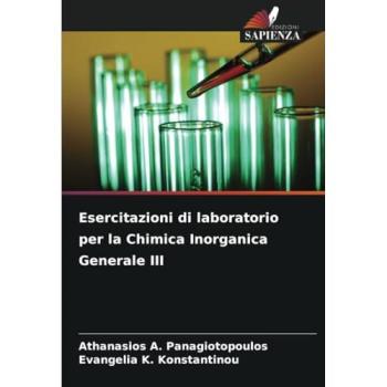 Panagiotopoulos, Athanasios A.: Esercitazioni di laboratorio per la Chimica Inorganica Generale III