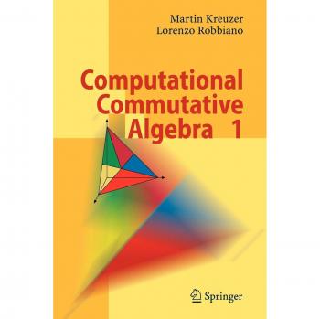 Robbiano, Lorenzo: Computational Commutative Algebra 1