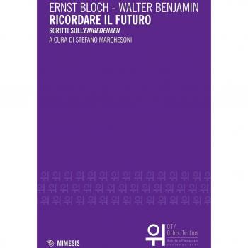 Ricordare il futuro. Scritti sull'«Eingedenken»