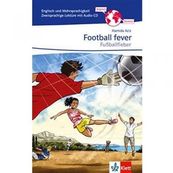 Football fever - Fußballfieber: Zweisprachige Lektüre Englisch-Deutsch mit Audio-CD Klasse 7/8