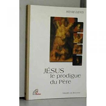 DENIS HENRI - Jésus le prodigue du Père - Preis vom 24.04.2025 05:11:15 h