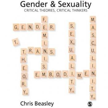 Gender and s**uality: Critical Theories, Critical Thinkers By Chris Beasley