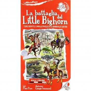 La battaglia del Little Bighorn. Toro Seduto, Cavallo Pazzo e il generale Custer
