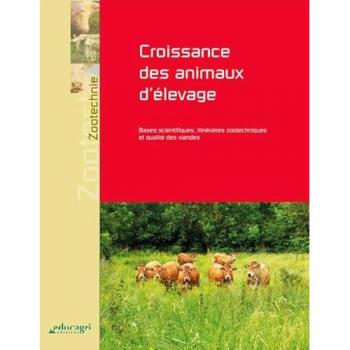 Croissance des animaux d'élevage : Bases scientifiques, itinéraires zootechniques et qualité des via