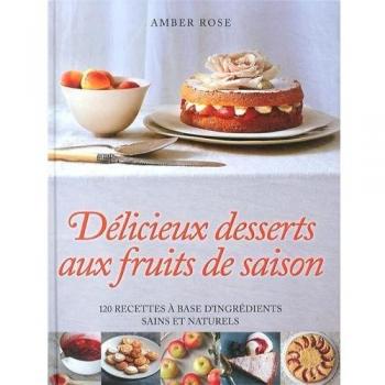 Delicieux desserts aux fruits de saison