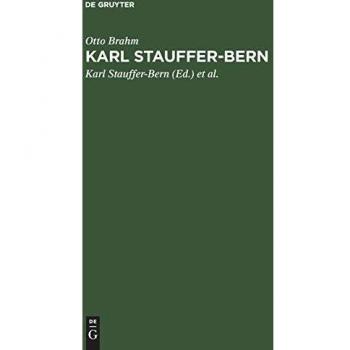 Karl Stauffer-Bern: Sein Leben, seine Briefe, seine Gedichte. Nebst einem Selbstporträt des Künstlers und einem Brief von Gustav Freytag