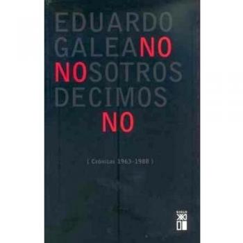 Nosotros decimos no: Crónicas (1963/1988) (Tapa blanda con solapas).