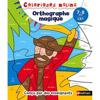 Coloriages malins - orthographe magique - ce1 - 7/8 ans