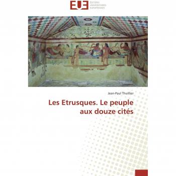 Les Etrusques. Le peuple aux douze cités