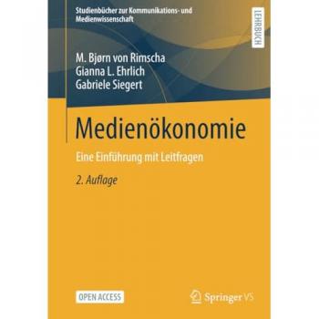 Medienökonomie: Eine Einführung mit Leitfragen (Studienbücher zur Kommunikations- und Medienwissenschaft)