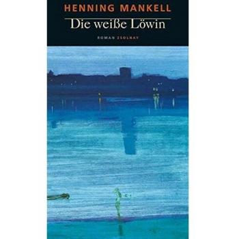 Die weiße Löwin: Roman -  Henning Mankell