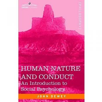 Human Nature and Conduct: An Introduction to Social Psychology (Cosimo Classics Philosophy)
