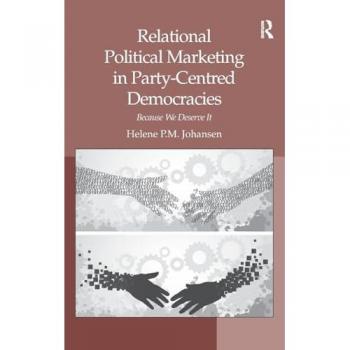 Relational Political Marketing in Party-Centred Democracies: Because We Deserve It