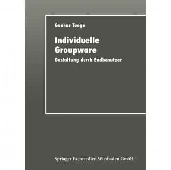Individuelle Groupware: Gestaltung durch Endbenutzer