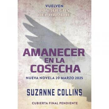 Los Juegos Del Hambre 5 - Amanecer En La Cosecha - Pilar Ramírez Tello (traducción), Suzanne Collins (autor)