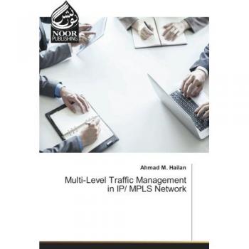 Hailan, Ahmad M.: Multi-Level Traffic Management in IP/ MPLS Network