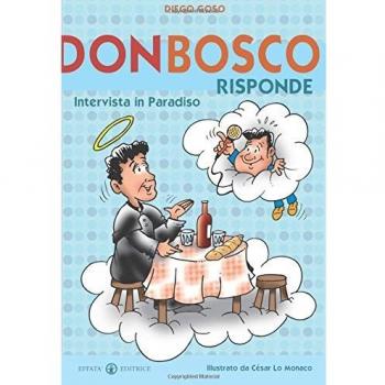 Don Bosco risponde. Intervista in Paradiso. Ediz. illustrata