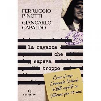 La ragazza che sapeva troppo. Come il caso Emanuela Orlandi è stato coperto in Vaticano per 40 anni