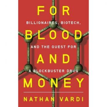 For Blood and Money: Billionaires, Biotech, and the Quest for a Blockbuster Drug - Nathan Vardi