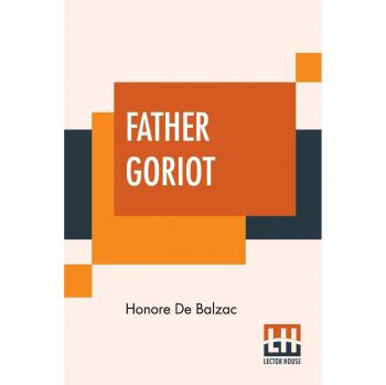Father Goriot: Translated By Ellen Marriage