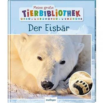 Poschadel, Dr. Jens Meine Große Tierbibliothek: Der Eisbär