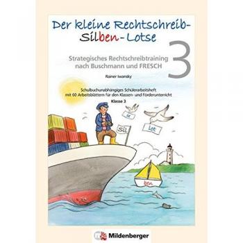 Der kleine Rechtschreib-Silben-Lotse für Klasse 3, Arbeitsheft: Strategisches Rechtschreibtraining nach Buschmann und FRESCH