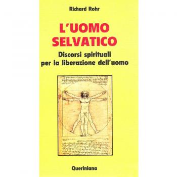 L' uomo selvatico. Discorsi spirituali per la liberazione dell'uomo