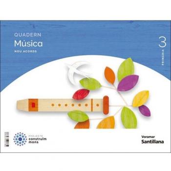QUADERN MUSICA NOU ACORDS 3 PRIMARIA CONSTRUIM MONS