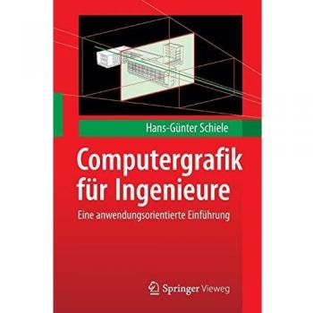 Computergrafik für Ingenieure: Eine anwendungsorientierte Einführung (German Edition)