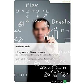 Corporate Governance. Ein Instrument zur Steuerung des Unternehmenswerts: Corporate Governance und Unternehmenswert