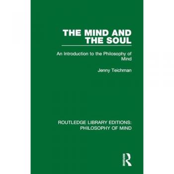 The Mind and the Soul: An Introduction to the Philosophy of Mind (Routledge Library Editions: Philosophy of Mind, Band 5)