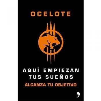 Aquí Empiezan Tus Sueños: Alcanza Tu Objetivo - Ocelote