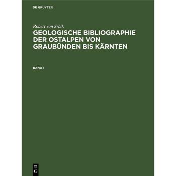 Vitalsource Technologies, Inc. Robert von Srbik: Geologische Bibliographie der Ostalpen von Graub?nden bis K?rnten. Band 1